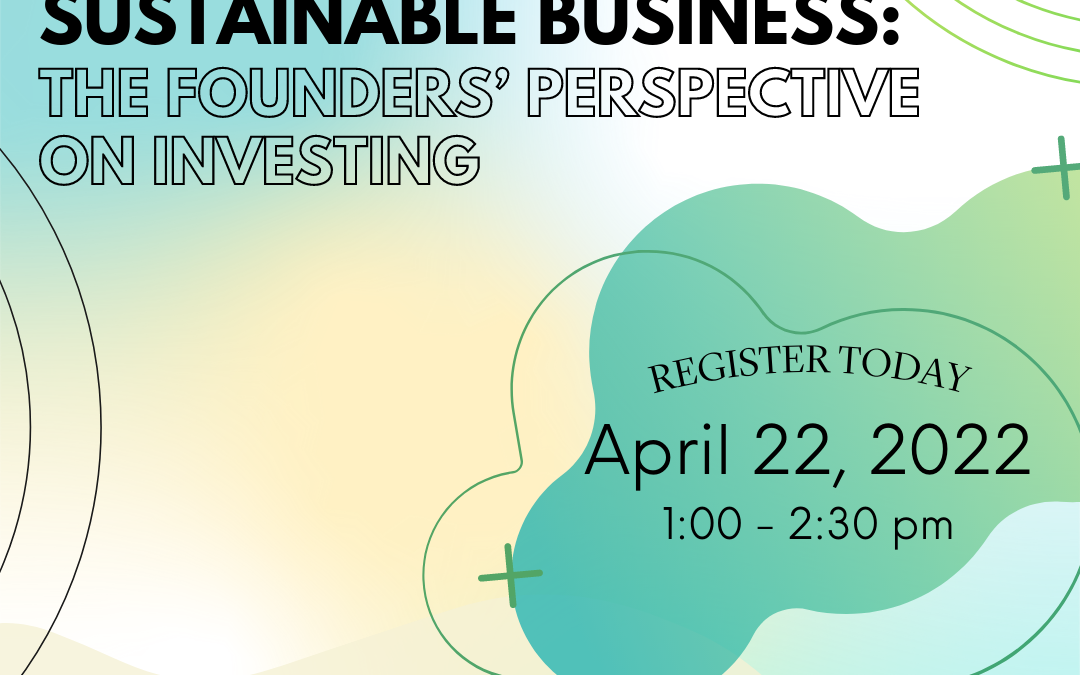 Building a Sustainable Business: The Founders’ Perspective on Investing